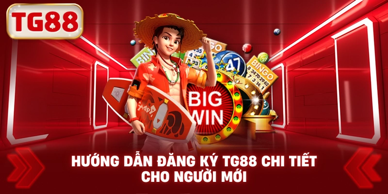 Hướng dẫn Đăng Ký TG88 chi tiết cho người mới