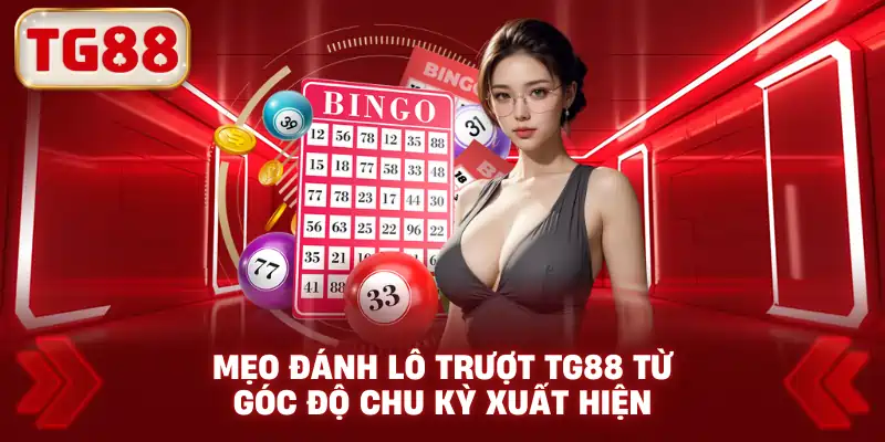 Mẹo đánh lô trượt TG88 từ góc độ chu kỳ xuất hiện