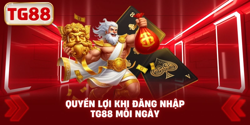 Quyền lợi khi Đăng Nhập TG88 mỗi ngày