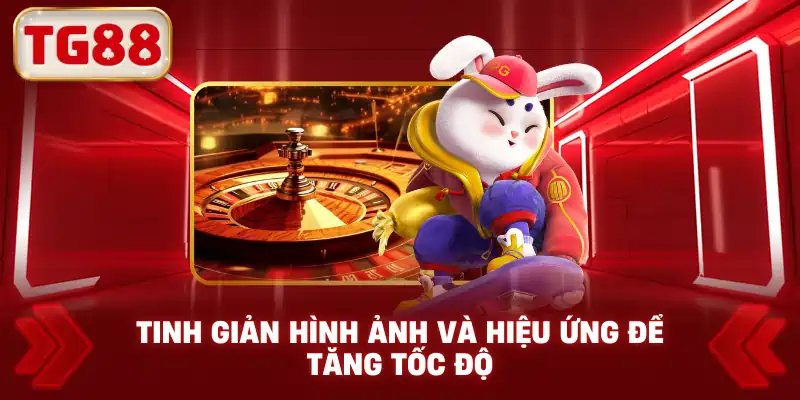 Tinh Giản Hình Ảnh Và Hiệu Ứng Để Tăng Tốc Độ