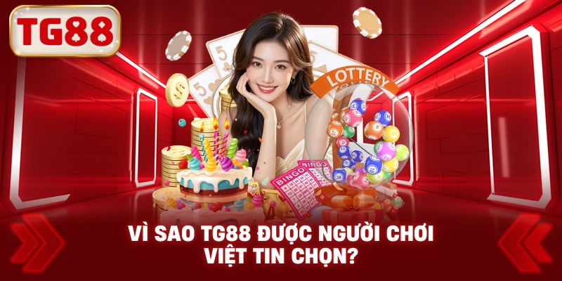 Vì Sao TG88 Được Người Chơi Việt Tin Chọn?