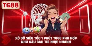Xổ Số Siêu Tốc 1 Phút TG88 Phù Hợp Nhu Cầu Giải Trí Nhịp Nhanh